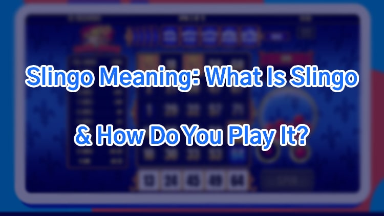 Slingo Meaning: What Is Slingo & How Do You Play It?